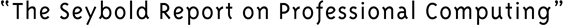 The Seybold Report on Professional Computing